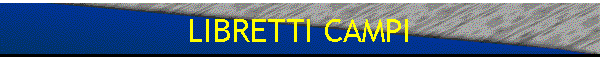 LIBRETTI CAMPI