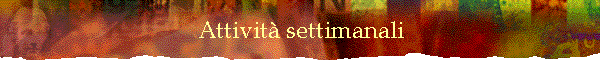 Attivit� settimanali