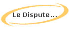 Le Dispute...