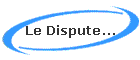 Le Dispute...